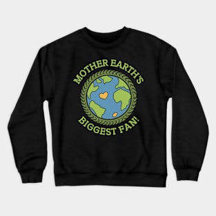 Mother Earth Biggest Fan Crewneck Sweatshirt